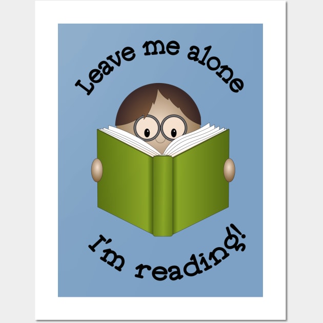 Leave me Alone, I'm Reading Wall Art by candhdesigns